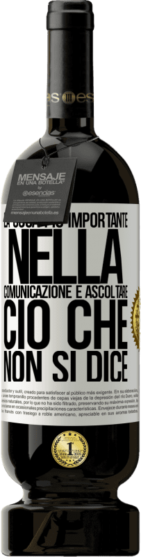 49,95 € Spedizione Gratuita | Vino rosso Edizione Premium MBS® Riserva La cosa più importante nella comunicazione è ascoltare ciò che non si dice Etichetta Bianca. Etichetta personalizzabile Riserva 12 Mesi Raccogliere 2015 Tempranillo