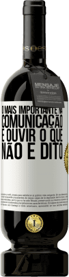 49,95 € Envio grátis | Vinho tinto Edição Premium MBS® Reserva O mais importante na comunicação é ouvir o que não é dito Etiqueta Branca. Etiqueta personalizável Reserva 12 Meses Colheita 2014 Tempranillo