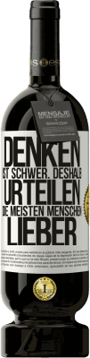 49,95 € Kostenloser Versand | Rotwein Premium Ausgabe MBS® Reserve Denken ist schwer. Deshalb urteilen die meisten Menschen lieber Weißes Etikett. Anpassbares Etikett Reserve 12 Monate Ernte 2014 Tempranillo