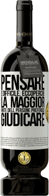 49,95 € Spedizione Gratuita | Vino rosso Edizione Premium MBS® Riserva Pensare è difficile. Ecco perché la maggior parte delle persone preferisce giudicare Etichetta Bianca. Etichetta personalizzabile Riserva 12 Mesi Raccogliere 2014 Tempranillo