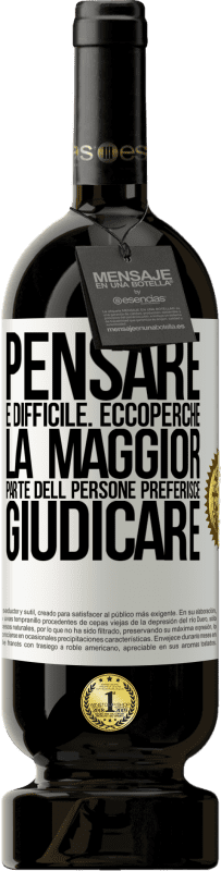 49,95 € Spedizione Gratuita | Vino rosso Edizione Premium MBS® Riserva Pensare è difficile. Ecco perché la maggior parte delle persone preferisce giudicare Etichetta Bianca. Etichetta personalizzabile Riserva 12 Mesi Raccogliere 2016 Tempranillo