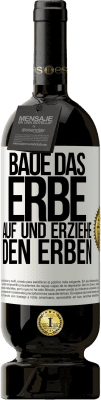 49,95 € Kostenloser Versand | Rotwein Premium Ausgabe MBS® Reserve Baue das Erbe auf und erziehe den Erben Weißes Etikett. Anpassbares Etikett Reserve 12 Monate Ernte 2014 Tempranillo