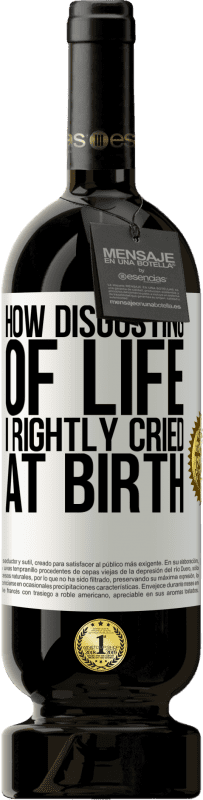 49,95 € 免费送货 | 红酒 高级版 MBS® 预订 生活真令人恶心，我一出生就哭了 白标. 可自定义的标签 预订 12 个月 收成 2016 Tempranillo