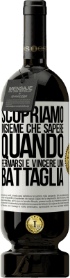 49,95 € Spedizione Gratuita | Vino rosso Edizione Premium MBS® Riserva Scopriamo insieme che sapere quando fermarsi è vincere una battaglia Etichetta Bianca. Etichetta personalizzabile Riserva 12 Mesi Raccogliere 2015 Tempranillo