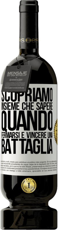 49,95 € Spedizione Gratuita | Vino rosso Edizione Premium MBS® Riserva Scopriamo insieme che sapere quando fermarsi è vincere una battaglia Etichetta Bianca. Etichetta personalizzabile Riserva 12 Mesi Raccogliere 2015 Tempranillo