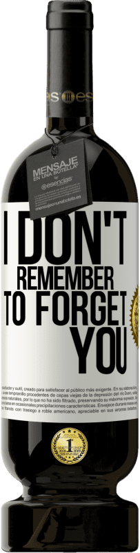 49,95 € Free Shipping | Red Wine Premium Edition MBS® Reserve I do not remember to forget you White Label. Customizable label Reserve 12 Months Harvest 2014 Tempranillo
