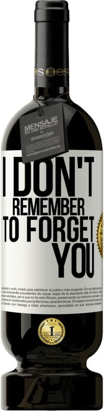 49,95 € Free Shipping | Red Wine Premium Edition MBS® Reserve I do not remember to forget you White Label. Customizable label Reserve 12 Months Harvest 2015 Tempranillo