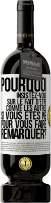 49,95 € Envoi gratuit | Vin rouge Édition Premium MBS® Réserve Pourquoi insistez-vous sur le fait d'être comme les autres si vous êtes né pour vous faire remarquer? Étiquette Blanche. Étiquette personnalisable Réserve 12 Mois Récolte 2014 Tempranillo