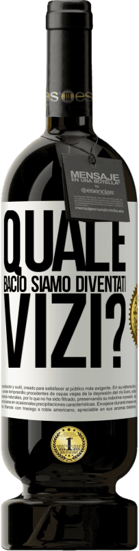 49,95 € Spedizione Gratuita | Vino rosso Edizione Premium MBS® Riserva quale bacio siamo diventati vizi? Etichetta Bianca. Etichetta personalizzabile Riserva 12 Mesi Raccogliere 2015 Tempranillo