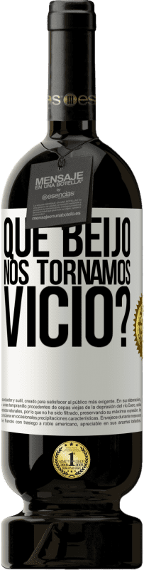 49,95 € Envio grátis | Vinho tinto Edição Premium MBS® Reserva que beijo nos tornamos vice? Etiqueta Branca. Etiqueta personalizável Reserva 12 Meses Colheita 2015 Tempranillo