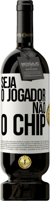 49,95 € Envio grátis | Vinho tinto Edição Premium MBS® Reserva Seja o jogador, não o chip Etiqueta Branca. Etiqueta personalizável Reserva 12 Meses Colheita 2015 Tempranillo