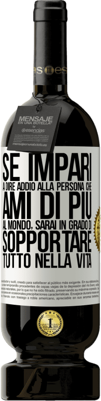 49,95 € Spedizione Gratuita | Vino rosso Edizione Premium MBS® Riserva Se impari a dire addio alla persona che ami di più al mondo, sarai in grado di sopportare tutto nella vita Etichetta Bianca. Etichetta personalizzabile Riserva 12 Mesi Raccogliere 2015 Tempranillo