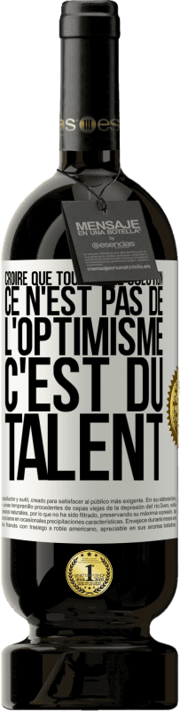 49,95 € Envoi gratuit | Vin rouge Édition Premium MBS® Réserve Croire que tout a une solution ce n'est pas de l'optimisme. C'est du talent Étiquette Blanche. Étiquette personnalisable Réserve 12 Mois Récolte 2015 Tempranillo