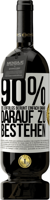 49,95 € Kostenloser Versand | Rotwein Premium Ausgabe MBS® Reserve 90% des Erfolgs beruht einfach darauf, darauf zu bestehen Weißes Etikett. Anpassbares Etikett Reserve 12 Monate Ernte 2015 Tempranillo