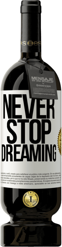49,95 € Free Shipping | Red Wine Premium Edition MBS® Reserve Never stop dreaming White Label. Customizable label Reserve 12 Months Harvest 2014 Tempranillo