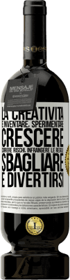 49,95 € Spedizione Gratuita | Vino rosso Edizione Premium MBS® Riserva La creatività è inventare, sperimentare, crescere, correre rischi, infrangere le regole, sbagliare e divertirsi Etichetta Bianca. Etichetta personalizzabile Riserva 12 Mesi Raccogliere 2015 Tempranillo