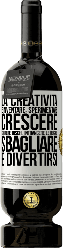 49,95 € Spedizione Gratuita | Vino rosso Edizione Premium MBS® Riserva La creatività è inventare, sperimentare, crescere, correre rischi, infrangere le regole, sbagliare e divertirsi Etichetta Bianca. Etichetta personalizzabile Riserva 12 Mesi Raccogliere 2015 Tempranillo