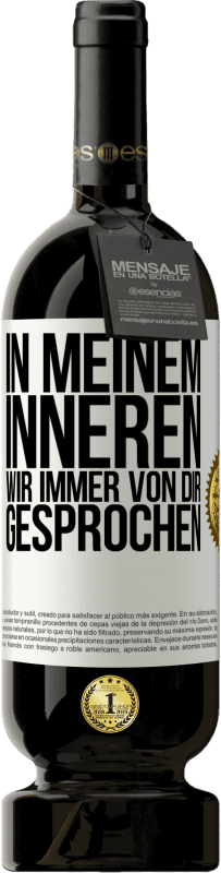 49,95 € Kostenloser Versand | Rotwein Premium Ausgabe MBS® Reserve In meinem Inneren wir immer von dir gesprochen Weißes Etikett. Anpassbares Etikett Reserve 12 Monate Ernte 2015 Tempranillo