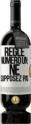 49,95 € Envoi gratuit | Vin rouge Édition Premium MBS® Réserve Règle numéro un: ne supposez pas Étiquette Blanche. Étiquette personnalisable Réserve 12 Mois Récolte 2015 Tempranillo