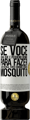 49,95 € Envio grátis | Vinho tinto Edição Premium MBS® Reserva Se você acha que é pequeno demais para fazer a diferença, tente dormir com um mosquito Etiqueta Branca. Etiqueta personalizável Reserva 12 Meses Colheita 2015 Tempranillo