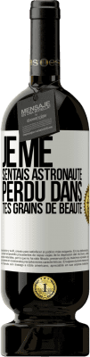 49,95 € Envoi gratuit | Vin rouge Édition Premium MBS® Réserve Je me sentais astronaute, perdu dans tes grains de beauté Étiquette Blanche. Étiquette personnalisable Réserve 12 Mois Récolte 2014 Tempranillo