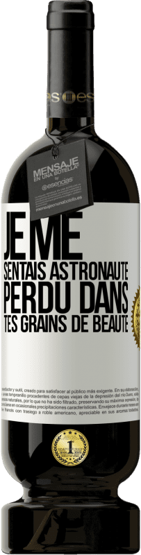 49,95 € Envoi gratuit | Vin rouge Édition Premium MBS® Réserve Je me sentais astronaute, perdu dans tes grains de beauté Étiquette Blanche. Étiquette personnalisable Réserve 12 Mois Récolte 2015 Tempranillo