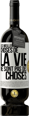 49,95 € Envoi gratuit | Vin rouge Édition Premium MBS® Réserve Les meilleures choses de la vie ne sont pas des choses Étiquette Blanche. Étiquette personnalisable Réserve 12 Mois Récolte 2014 Tempranillo