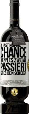 49,95 € Kostenloser Versand | Rotwein Premium Ausgabe MBS® Reserve Du hast nur eine Chance. Wenn es zweimal passiert, ist es dein Schicksal Weißes Etikett. Anpassbares Etikett Reserve 12 Monate Ernte 2015 Tempranillo