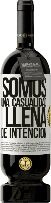 49,95 € Envío gratis | Vino Tinto Edición Premium MBS® Reserva Somos una casualidad llena de intención Etiqueta Blanca. Etiqueta personalizable Reserva 12 Meses Cosecha 2015 Tempranillo