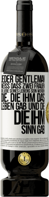 49,95 € Kostenloser Versand | Rotwein Premium Ausgabe MBS® Reserve Jeder Gentleman weiß, dass zwei Frauen die Liebe seines Lebens sein werden: die, die ihm das Leben gab und die, die ihm Sinn gab Weißes Etikett. Anpassbares Etikett Reserve 12 Monate Ernte 2014 Tempranillo