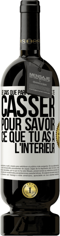 49,95 € Envoi gratuit | Vin rouge Édition Premium MBS® Réserve Je sais que parfois tu devras te casser pour savoir ce que tu as à l'intérieur Étiquette Blanche. Étiquette personnalisable Réserve 12 Mois Récolte 2015 Tempranillo