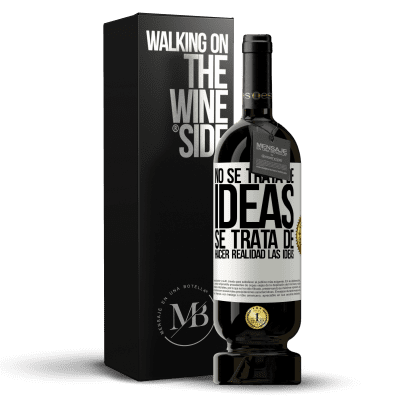 «No se trata de ideas. Se trata de hacer realidad las ideas» Edición Premium MBS® Reserva