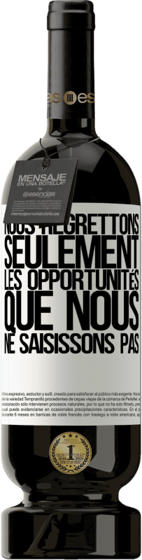 49,95 € Envoi gratuit | Vin rouge Édition Premium MBS® Réserve Nous regrettons seulement les opportunités que nous ne saisissons pas Étiquette Blanche. Étiquette personnalisable Réserve 12 Mois Récolte 2015 Tempranillo
