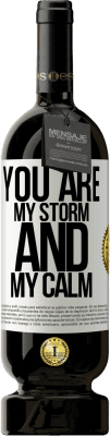 49,95 € Free Shipping | Red Wine Premium Edition MBS® Reserve You are my storm and my calm White Label. Customizable label Reserve 12 Months Harvest 2015 Tempranillo