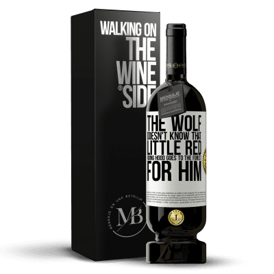 «He does not know the wolf that little red riding hood goes to the forest for him» Premium Edition MBS® Reserve