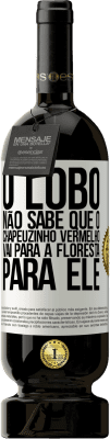 49,95 € Envio grátis | Vinho tinto Edição Premium MBS® Reserva Ele não conhece o lobo que o chapeuzinho vermelho vai para a floresta para ele Etiqueta Branca. Etiqueta personalizável Reserva 12 Meses Colheita 2016 Tempranillo