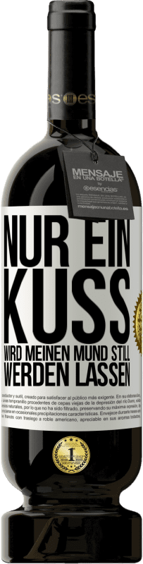 49,95 € Kostenloser Versand | Rotwein Premium Ausgabe MBS® Reserve Nur ein Kuss wird meinen Mund still werden lassen Weißes Etikett. Anpassbares Etikett Reserve 12 Monate Ernte 2015 Tempranillo