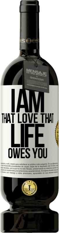 49,95 € Free Shipping | Red Wine Premium Edition MBS® Reserve I am that love that life owes you White Label. Customizable label Reserve 12 Months Harvest 2014 Tempranillo