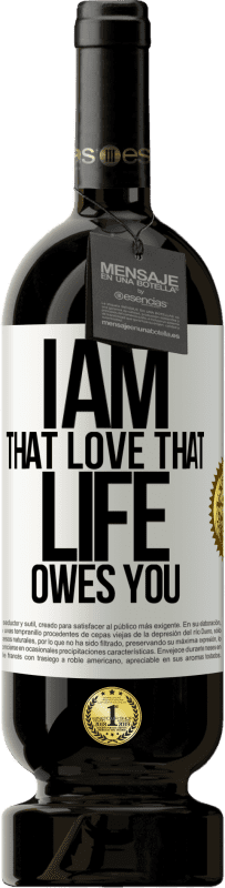 49,95 € Free Shipping | Red Wine Premium Edition MBS® Reserve I am that love that life owes you White Label. Customizable label Reserve 12 Months Harvest 2016 Tempranillo