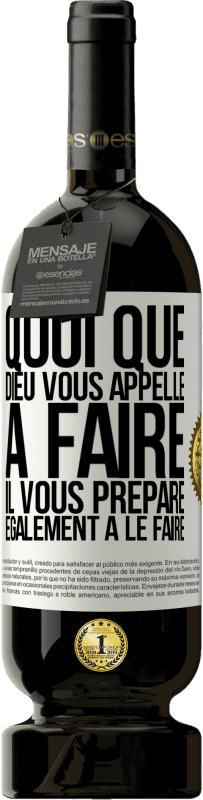 49,95 € Envoi gratuit | Vin rouge Édition Premium MBS® Réserve Quoi que Dieu vous appelle à faire. Il vous prépare également à le faire Étiquette Blanche. Étiquette personnalisable Réserve 12 Mois Récolte 2015 Tempranillo