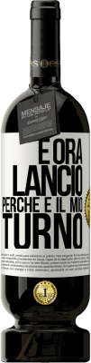 49,95 € Spedizione Gratuita | Vino rosso Edizione Premium MBS® Riserva E ora lancio perché è il mio turno Etichetta Bianca. Etichetta personalizzabile Riserva 12 Mesi Raccogliere 2015 Tempranillo