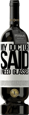 49,95 € Envoi gratuit | Vin rouge Édition Premium MBS® Réserve My doctor said I need glasses Étiquette Blanche. Étiquette personnalisable Réserve 12 Mois Récolte 2016 Tempranillo
