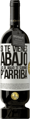 49,95 € Envío gratis | Vino Tinto Edición Premium MBS® Reserva Si te vienes abajo, los de abajo te subimos Etiqueta Blanca. Etiqueta personalizable Reserva 12 Meses Cosecha 2015 Tempranillo