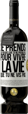 49,95 € Envoi gratuit | Vin rouge Édition Premium MBS® Réserve Je prends des risques que tu ne prends pas, pour vivre la vie que tu ne vis pas Étiquette Blanche. Étiquette personnalisable Réserve 12 Mois Récolte 2014 Tempranillo