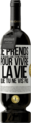 49,95 € Envoi gratuit | Vin rouge Édition Premium MBS® Réserve Je prends des risques que tu ne prends pas, pour vivre la vie que tu ne vis pas Étiquette Blanche. Étiquette personnalisable Réserve 12 Mois Récolte 2016 Tempranillo