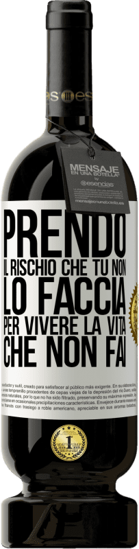 49,95 € Spedizione Gratuita | Vino rosso Edizione Premium MBS® Riserva Prendo il rischio che tu non lo faccia, per vivere la vita che non fai Etichetta Bianca. Etichetta personalizzabile Riserva 12 Mesi Raccogliere 2015 Tempranillo