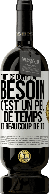 49,95 € Envoi gratuit | Vin rouge Édition Premium MBS® Réserve Tout ce dont j'ai besoin c'est un peu de temps et beaucoup de toi Étiquette Blanche. Étiquette personnalisable Réserve 12 Mois Récolte 2015 Tempranillo