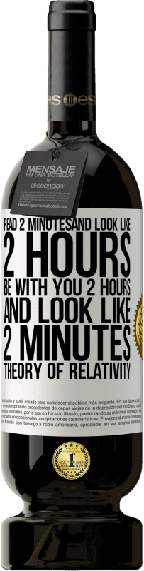 49,95 € 免费送货 | 红酒 高级版 MBS® 预订 阅读2分钟，看起来像2个小时。和你在一起2小时，看起来就像2分钟。相对论 白标. 可自定义的标签 预订 12 个月 收成 2016 Tempranillo