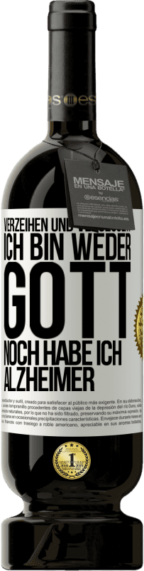 49,95 € Kostenloser Versand | Rotwein Premium Ausgabe MBS® Reserve Verzeihen und vergessen? Ich bin weder Gott noch habe ich Alzheimer Weißes Etikett. Anpassbares Etikett Reserve 12 Monate Ernte 2015 Tempranillo