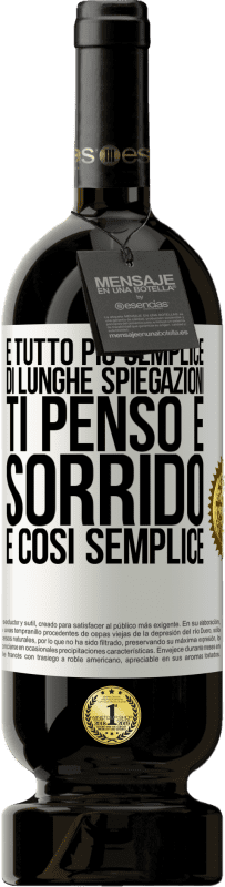 49,95 € Spedizione Gratuita | Vino rosso Edizione Premium MBS® Riserva È tutto più semplice di lunghe spiegazioni. Ti penso e sorrido. È così semplice Etichetta Bianca. Etichetta personalizzabile Riserva 12 Mesi Raccogliere 2016 Tempranillo
